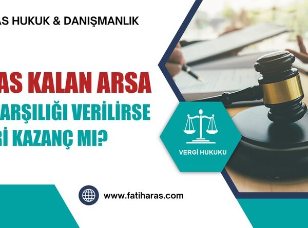 Miras Kalan Arsa Kat Karşılığı Verilirse Ticari Kazanç mı?