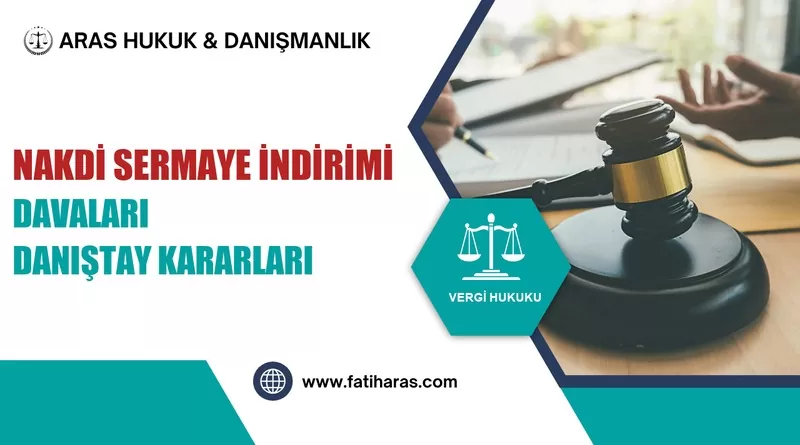 Nakdi Sermaye İndirimi Davaları: Danıştay Kararları