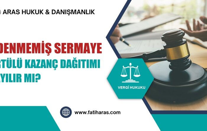 Ödenmemiş Sermaye Taahhüdü Örtülü Kazanç Dağıtımı Sayılır mı?
