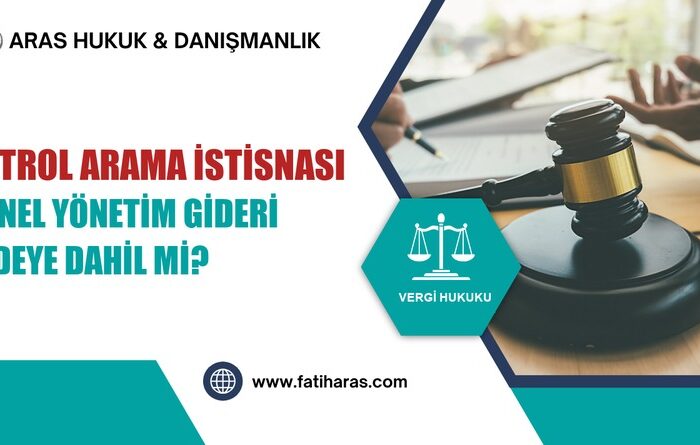 Petrol Arama İstisnası: Genel Yönetim Gideri KDV İadesine Dahil mi?