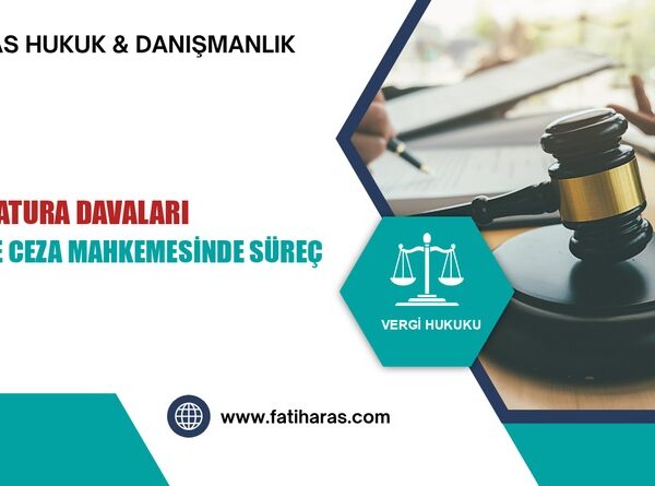 Sahte Fatura Davaları: Vergi Mahkemesi ve Ceza Mahkemesinde Süreç