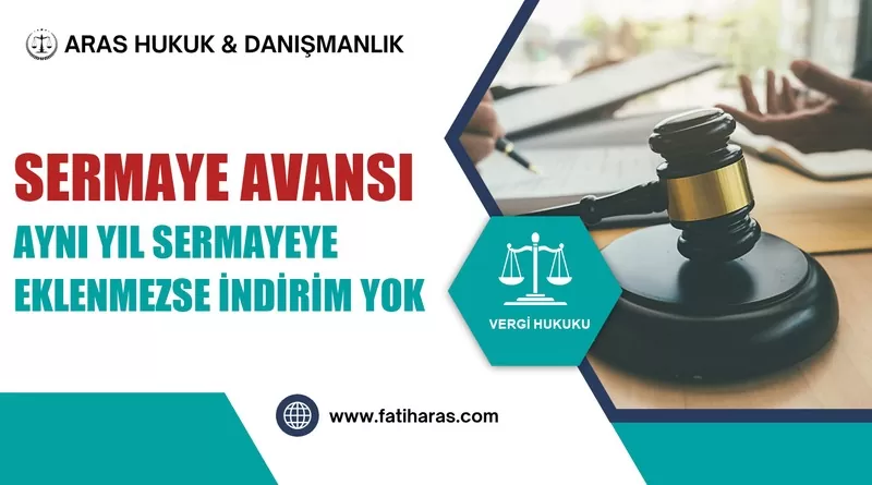 Sermaye Avansı Aynı Yıl Sermayeye Eklenmezse İndirim Yok Sermaye Avansı Aynı Yıl Sermayeye Eklenmezse İndirim Yok