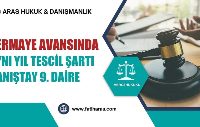 Sermaye Avansında Aynı Yıl Tescil Şartı: 9. Daire Kararı