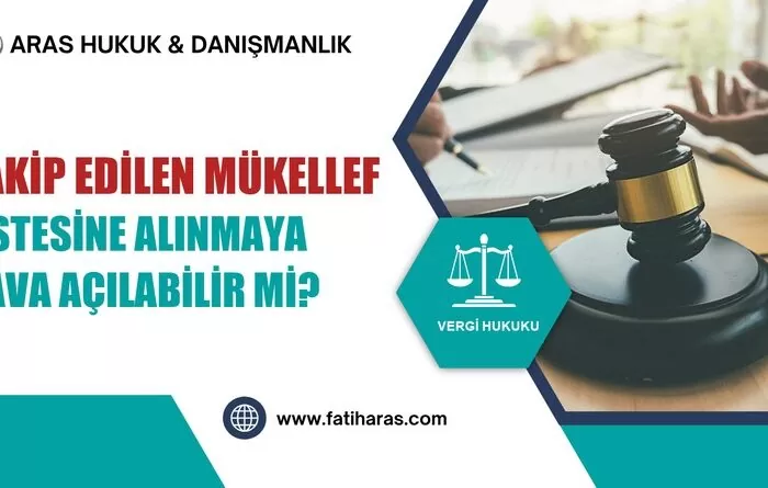 Takip Edilen Mükellef Listesine Alınmaya Dava Açılabilir mi?