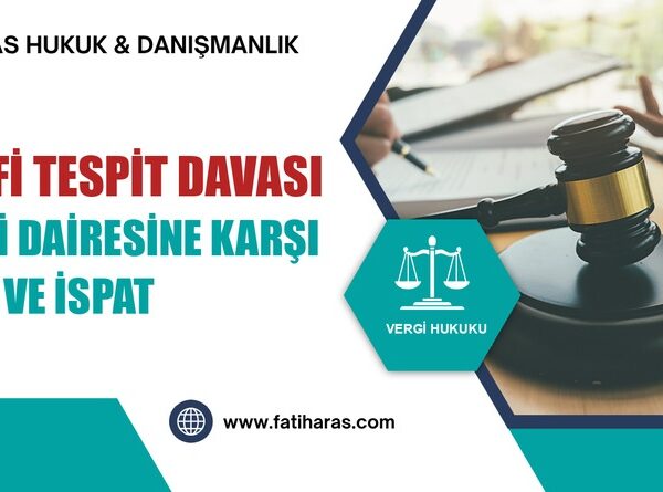 Vergi Dairesine Karşı Menfi Tespit Davası: Süre, İspat ve Yargıtay Kararları