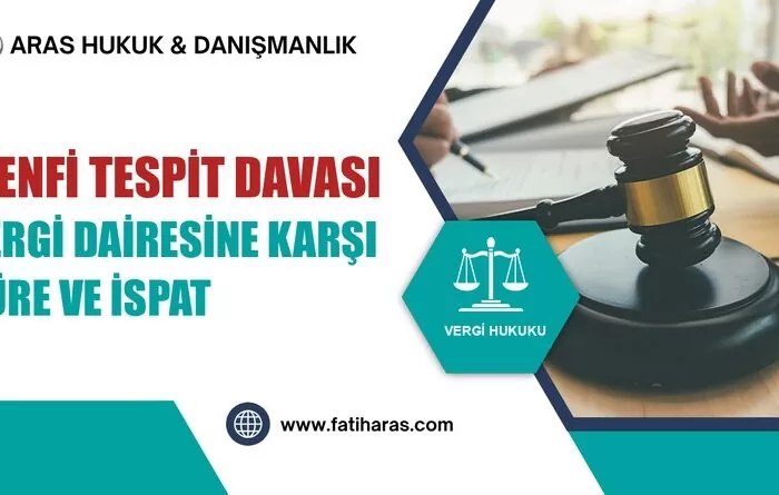 Vergi Dairesine Karşı Menfi Tespit Davası: Süre, İspat ve Yargıtay Kararları